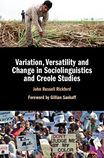 Variation, Versatility and Change in Sociolinguistics and Creole Studies - John Russell Rickford