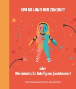 Cover-Bild zum Titel 'Ava im Land der Zukunft oder Wie künstliche Intelligenz funktioniert' von 'Ryszard Tadeusiewicz, Maria Mazurek'