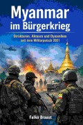 Cover-Bild zum Titel 'Myanmar im Bürgerkrieg' von 'Falko Braast'