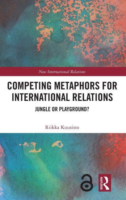 Competing Metaphors for International Relations - Riikka Kuusisto