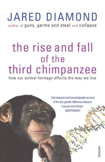The Rise And Fall Of The Third Chimpanzee - Jared Diamond