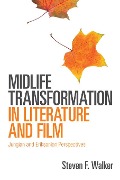 Cover-Bild zum Titel 'Midlife Transformation in Literature and Film' von 'Steven F. Walker'