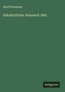 Cover-Bild zum Titel 'Zahnärztlicher Almanach 1881' von 'Adolf Petermann'