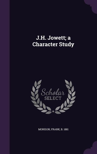 J.H. Jowett; a Character Study - 