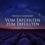 Cover-Bild zum Titel 'Vom Erfühlten zum Erfüllten' von 'Neville Goddard'