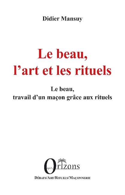 Le beau, l'art et les rituels - Mansuy Didier