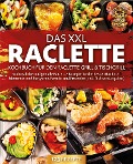 Cover-Bild zum Titel 'Das XXL Raclette Kochbuch für den Raclette-Grill & Tischgrill: 123 köstliche und geniale Raclette-Rezepte für die besten Raclette-Momente und Partys mit Familie und Freunden (inkl. Nährwertangaben)' von 'Yummy Kitchen'