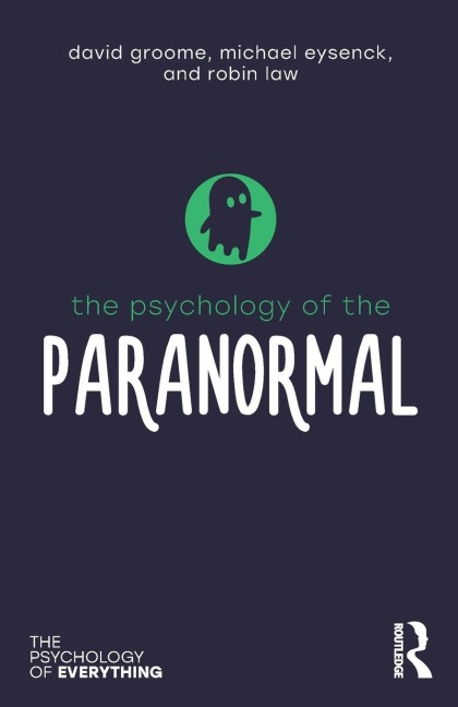 The Psychology of the Paranormal - David Groome, Robin Law, Michael Eysenck