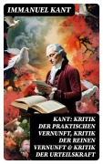 Cover-Bild zum Titel 'Kant: Kritik der praktischen Vernunft, Kritik der reinen Vernunft & Kritik der Urteilskraft' von 'Immanuel Kant'