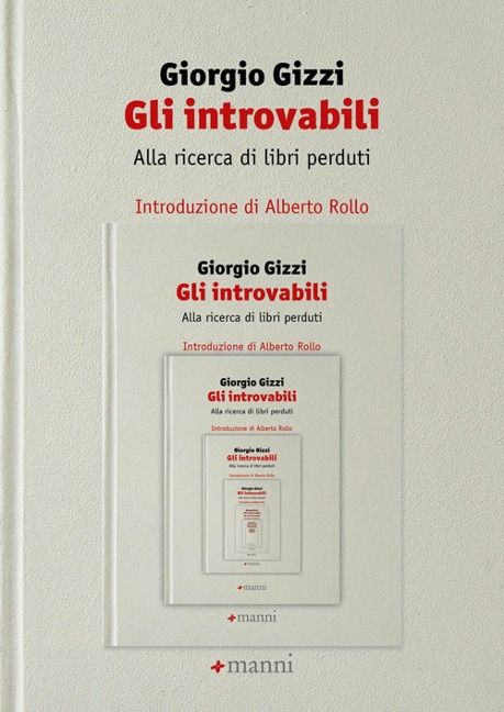 Gli introvabili. Alla ricerca di libri perduti - Gizzi Giorgio