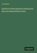 Cover-Bild zum Titel 'Spiritisch-Philosophische Reflexionen über den Menschlichen Geist' von 'Jul. Meurer'