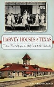 Cover-Bild zum Titel 'Harvey Houses of Texas' von 'Rosa Walston Latimer'