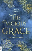 This Vicious Grace - Die Verbannten - Emily Thiede