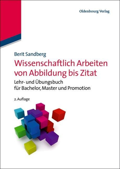 Wissenschaftlich Arbeiten von Abbildung bis Zitat - Berit Sandberg