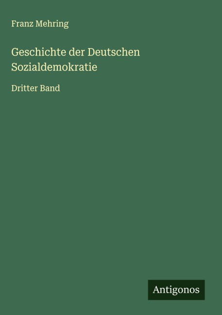 Geschichte der Deutschen Sozialdemokratie - Franz Mehring
