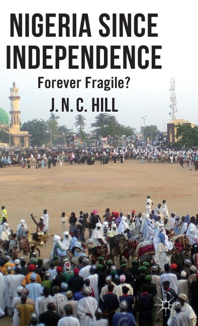 Nigeria Since Independence - Hill