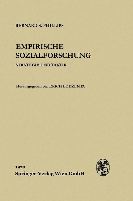 Empirische Sozialforschung - Bernard S. Phillips, Erich Bodzenta