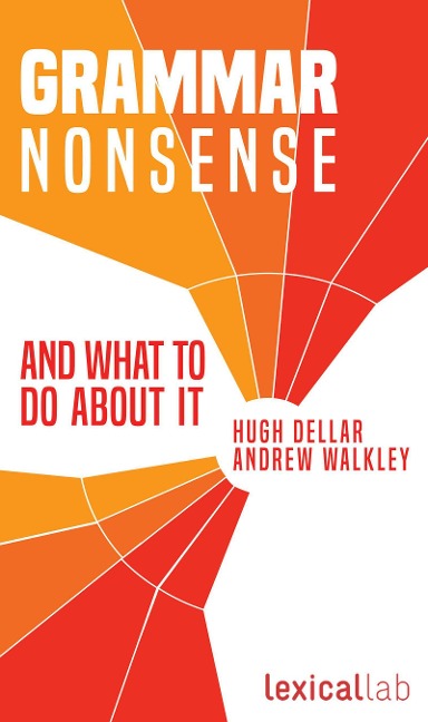 Grammar Nonsense and What To Do about It - Hugh Dellar, Andrew Walkley