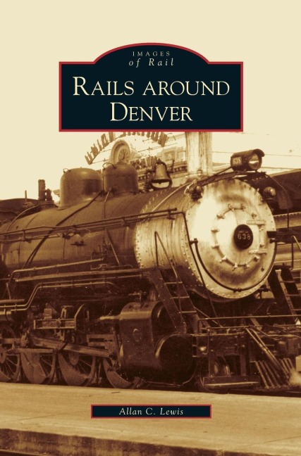 Rails Around Denver - Allan C. Lewis