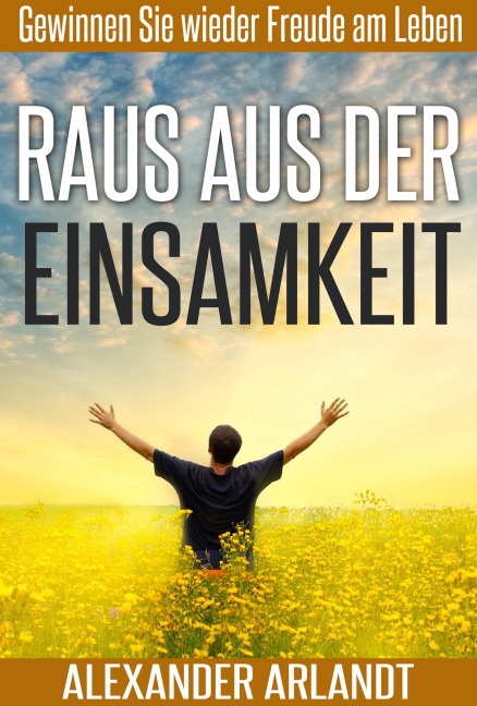 Raus aus der Einsamkeit - Alexander Arlandt