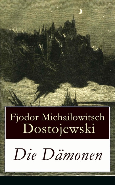 Die Dämonen - Fjodor Michailowitsch Dostojewski