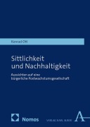 Cover-Bild zum Titel 'Sittlichkeit und Nachhaltigkeit' von 'Konrad Ott'