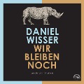 Wir bleiben noch - Daniel Wisser