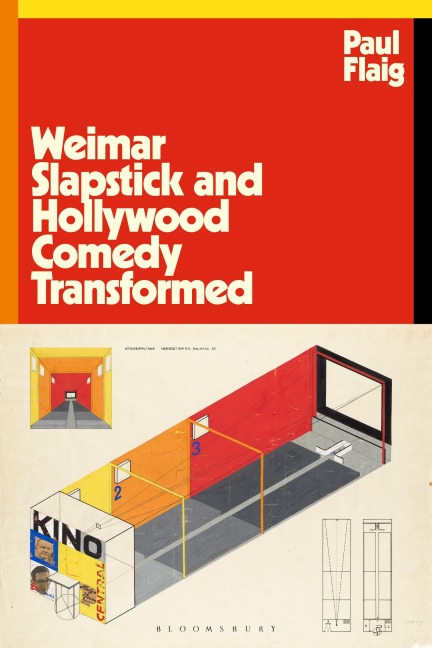 Weimar Slapstick and Hollywood Comedy Transformed - Paul Flaig