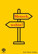 Cover-Bild zum Titel 'Mensch, wohin?' von 'Karl-Heinz Steffen'