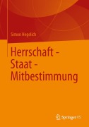 Cover-Bild zum Titel 'Herrschaft - Staat - Mitbestimmung' von 'Simon Hegelich'