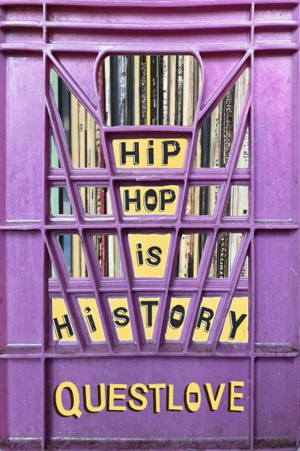 Hip-Hop Is History - Questlove, Ben Greenman