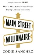 Cover-Bild zum Titel 'Main Street Millionaire' von 'Codie Sanchez'