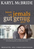 Cover-Bild zum Titel 'Werde ich jemals gut genug sein?' von 'Karyl McBride'
