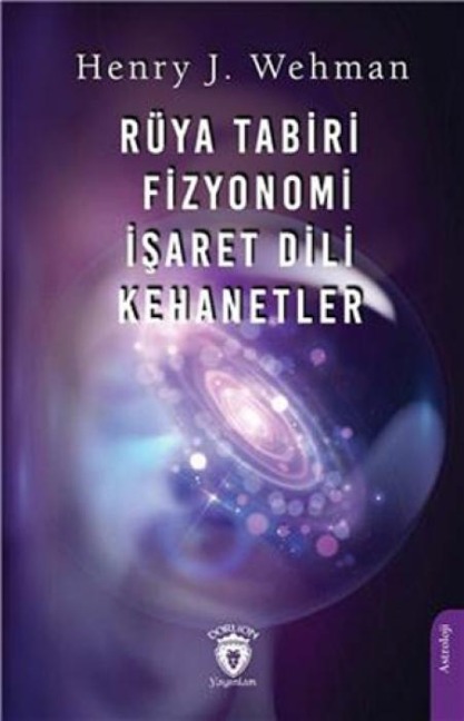 Rüya Tabiri - Fizyonomi, Isaret Dili, Kehanetler - Henry J. Wehman