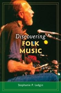 Discovering Folk Music - Stephanie P. Ledgin