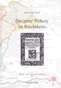 Die "gute" Policey im Fränkischen Reichskreis - Wolfgang Wüst