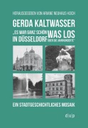 Cover-Bild zum Titel 'Gerda Kaltwasser"Es war ganz schön was los in Düsseldorf über die Jahrhunderte"' von ''
