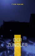 Cover-Bild zum Titel 'Der Zündler' von 'Dieter Heymann'