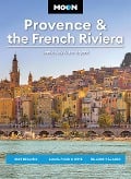 Moon Provence & the French Riviera - Jamie Ivey, Jon Bryant, Moon Travel Guides