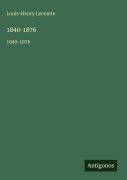 Cover-Bild zum Titel '1840-1876' von 'Louis-Henry Lecomte'