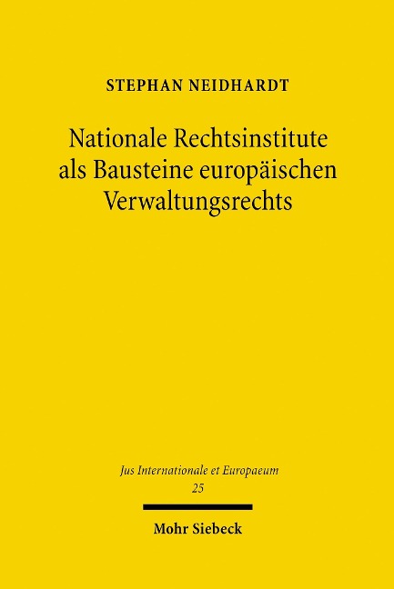 Nationale Rechtsinstitute als Bausteine europäischen Verwaltungsrechts - Stephan Neidhardt