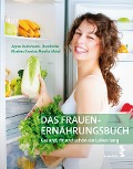 Das Frauen-Ernährungsbuch - Agnes Budnowski, Flora Koller, Martina Kreuter, Monika Matal