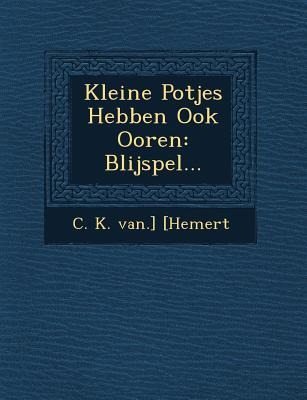 Kleine Potjes Hebben Ook Ooren: Blijspel... - 