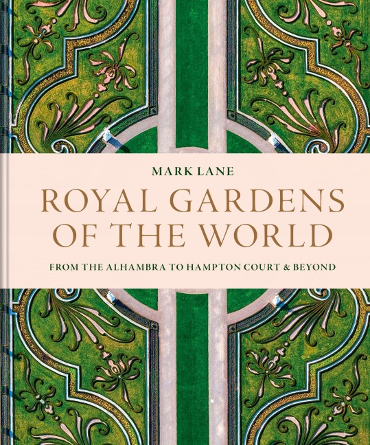 Royal Gardens of the World - Mark Lane
