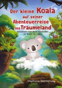Cover-Bild zum Titel 'Der kleine Koala auf seiner Abenteuerreise ins Träumeland' von 'Stephanie Sternsprung'