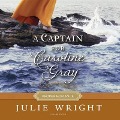 Cover-Bild zum Titel 'A Captain for Caroline Gray Lib/E' von 'Julie Wright'