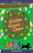 Cover-Bild zum Titel 'Golden Goose Chase (The Alchemical Tales, #6.5)' von 'Elle Hartford'