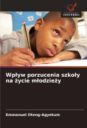 Cover-Bild zum Titel 'Wp¿yw porzucenia szko¿y na ¿ycie m¿odzie¿y' von 'Emmanuel Oteng-Agyekum'