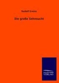 Cover-Bild zum Titel 'Die große Sehnsucht' von 'Rudolf Greinz'
