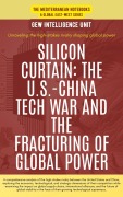 Cover-Bild zum Titel 'Silicon Curtain: The U.S.-China Tech War And The Fracturing Of Global Power (The Mediterranean Notebooks)' von 'Gew Intelligence Unit'